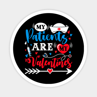 My Patients Are My Valentines Funny Nurse Magnet